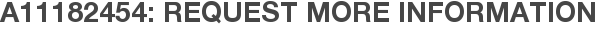 A11182454: Request More Information