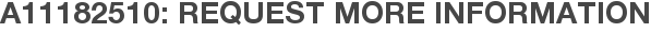 A11182510: Request More Information