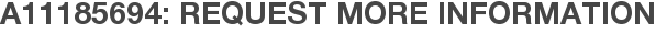 A11185694: Request More Information