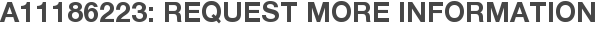 A11186223: Request More Information