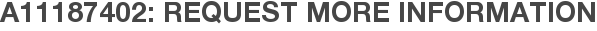 A11187402: Request More Information
