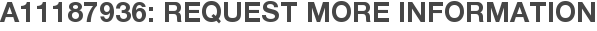 A11187936: Request More Information