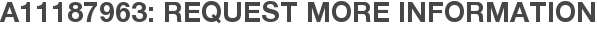 A11187963: Request More Information