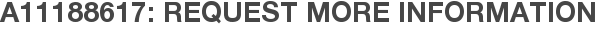 A11188617: Request More Information