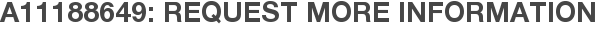 A11188649: Request More Information