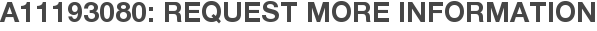 A11193080: Request More Information