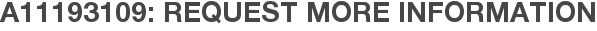 A11193109: Request More Information