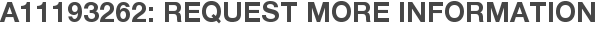 A11193262: Request More Information