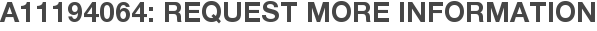 A11194064: Request More Information