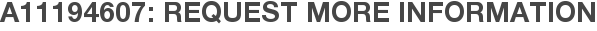 A11194607: Request More Information