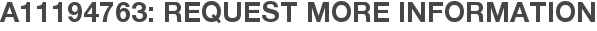 A11194763: Request More Information