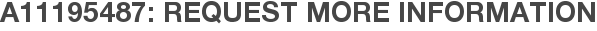 A11195487: Request More Information