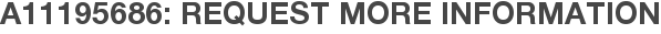 A11195686: Request More Information