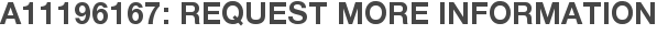 A11196167: Request More Information