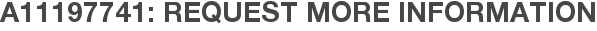 A11197741: Request More Information