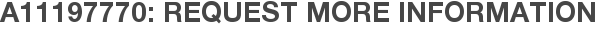 A11197770: Request More Information