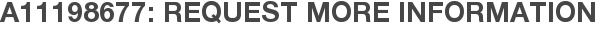 A11198677: Request More Information