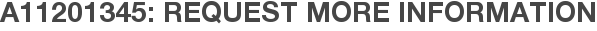 A11201345: Request More Information