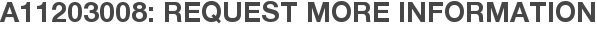 A11203008: Request More Information