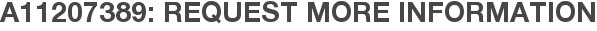 A11207389: Request More Information