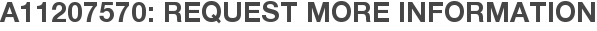 A11207570: Request More Information
