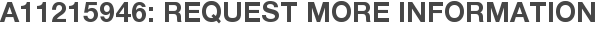 A11215946: Request More Information