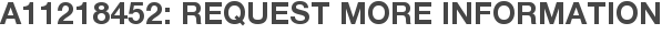 A11218452: Request More Information