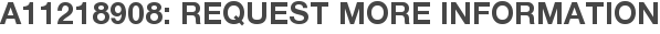 A11218908: Request More Information
