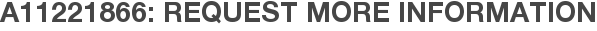 A11221866: Request More Information