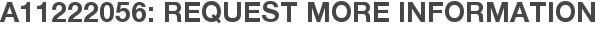 A11222056: Request More Information