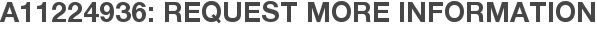 A11224936: Request More Information