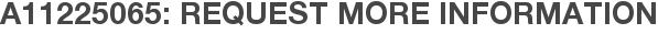 A11225065: Request More Information