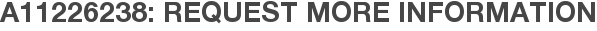 A11226238: Request More Information