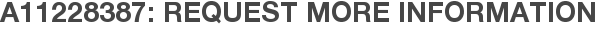 A11228387: Request More Information