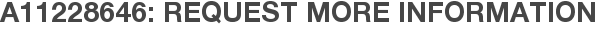 A11228646: Request More Information