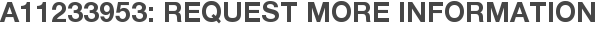 A11233953: Request More Information