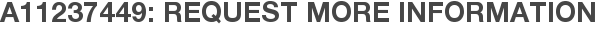 A11237449: Request More Information