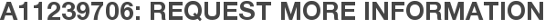 A11239706: Request More Information