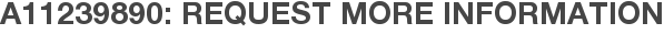 A11239890: Request More Information