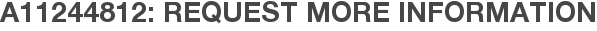 A11244812: Request More Information