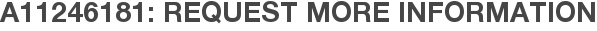 A11246181: Request More Information