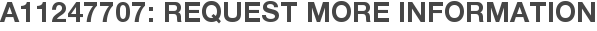 A11247707: Request More Information