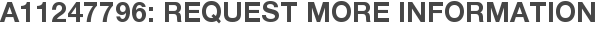 A11247796: Request More Information