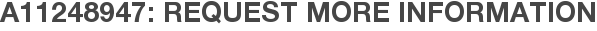 A11248947: Request More Information