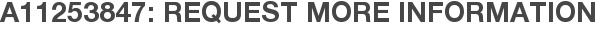 A11253847: Request More Information
