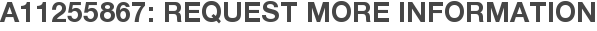 A11255867: Request More Information