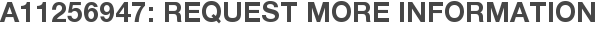 A11256947: Request More Information