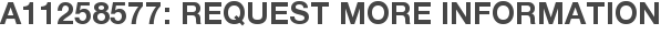 A11258577: Request More Information