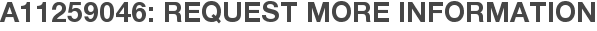 A11259046: Request More Information