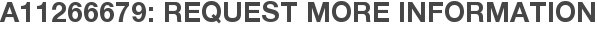 A11266679: Request More Information